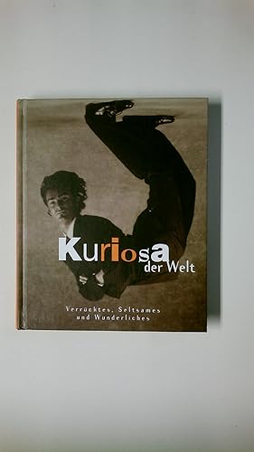 Seller image for KURIOSA DER WELT. Verrcktes, Seltsames und Wunderliches for sale by HPI, Inhaber Uwe Hammermller