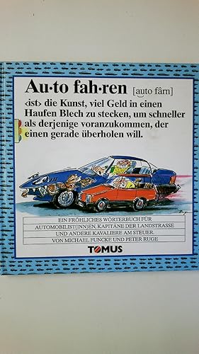 Immagine del venditore per AUTOFAHREN. ein Wrterbuch fr Automobilist(inn)en, Kapitne der Landstrasse und andere Kavaliere am Steuer venduto da HPI, Inhaber Uwe Hammermller