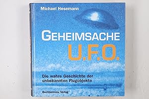 Bild des Verkufers fr GEHEIMSACHE UFO. DIE WAHRE GESCHICHTE DER UNBEKANNTE FLUGOBJEKTE. zum Verkauf von HPI, Inhaber Uwe Hammermller