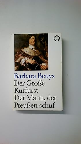 Bild des Verkufers fr DER GROSSE KURFRST. d. Mann, der Preussen schuf zum Verkauf von HPI, Inhaber Uwe Hammermller