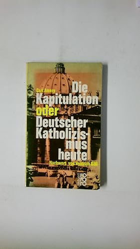 Seller image for DIE KAPITULATION ODER DEUTSCHER KATHOLIZISMUS HEUTE. for sale by HPI, Inhaber Uwe Hammermller