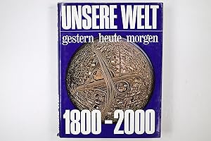 Immagine del venditore per UNSERE WELT GESTERN HEUTE MORGEN 1800-2000. venduto da HPI, Inhaber Uwe Hammermller