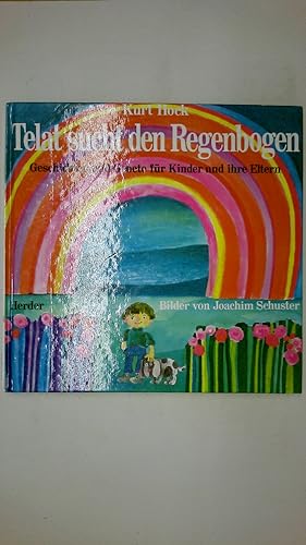 Bild des Verkufers fr TELAT SUCHT DEN REGENBOGEN. Geschichten u. Gebete fr Kinder u. ihre Eltern zum Verkauf von HPI, Inhaber Uwe Hammermller