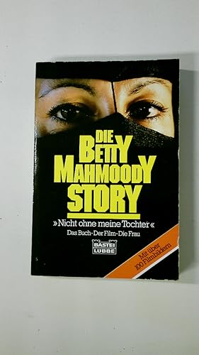 Bild des Verkufers fr DIE BETTY-MAHMOODY-STORY NICHT OHNE MEINE TOCHTER. das Buch - der Film - die Frau zum Verkauf von HPI, Inhaber Uwe Hammermller