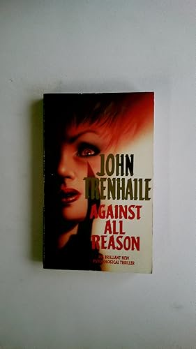 Seller image for AGAINST ALL REASON. for sale by HPI, Inhaber Uwe Hammermller