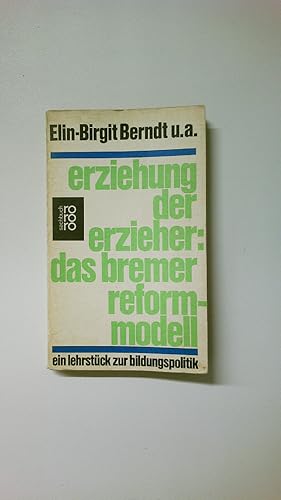 Seller image for ERZIEHUNG DER ERZIEHER, DAS BREMER REFORMMODELL. ein Lehrstck z. Bildungspolitik for sale by HPI, Inhaber Uwe Hammermller