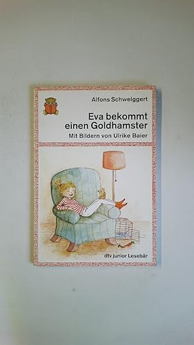 Seller image for EVA BEKOMMT EINEN GOLDHAMSTER. for sale by HPI, Inhaber Uwe Hammermller