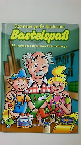 Bild des Verkufers fr DAS NEUE GROSSE BUCH VOM BASTELSPASS. viele lustige und berraschende Bastelanleitungen fr alle kleinen Bastelfans ab 5 Jahre zum Verkauf von HPI, Inhaber Uwe Hammermller