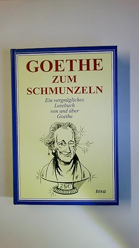 Imagen del vendedor de GOETHE ZUM SCHMUNZELN. ein vergngliches Lesebuch von und ber Goethe a la venta por HPI, Inhaber Uwe Hammermller