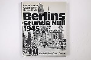BERLINS STUNDE NULL 1945. EIN BILD - TEXT - BAND.