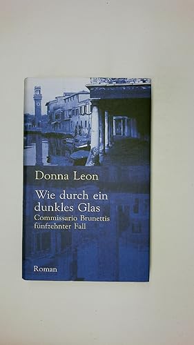 Bild des Verkufers fr WIE DURCH EIN DUNKLES GLAS. Commissario Brunettis fnfzehnter Fall zum Verkauf von HPI, Inhaber Uwe Hammermller