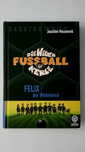 Image du vendeur pour FELIX, DER WIRBELWIND. Die Wilden Fuballkerle Bd. 2 mis en vente par HPI, Inhaber Uwe Hammermller