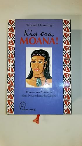 Seller image for KIA ORA, MOANA!. Roman aus Aotearoa, dem Neuseeland der Maori for sale by HPI, Inhaber Uwe Hammermller