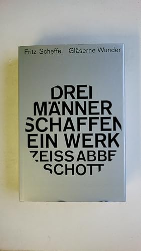 Bild des Verkufers fr GLSERNE WUNDER. 3 Mnner schaffen e. Werk. Zeiss, Abbe, Schott zum Verkauf von HPI, Inhaber Uwe Hammermller