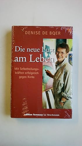 Seller image for DIE NEUE LUST AM LEBEN. mit Selbstheilungskrften erfolgreich gegen Krebs for sale by HPI, Inhaber Uwe Hammermller