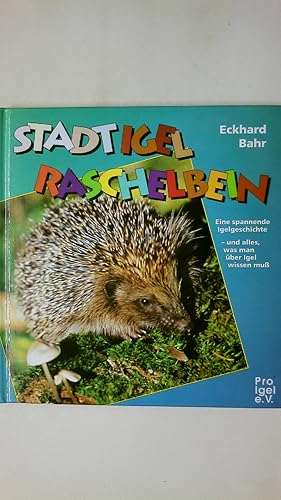 Seller image for STADTIGEL RASCHELBEIN. Eine spannende Igelgeschichte und alles, was man ber Igel wissen muss for sale by HPI, Inhaber Uwe Hammermller