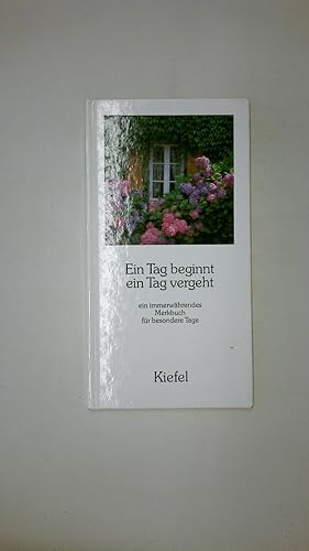 Seller image for EIN TAG BEGINNT EIN TAG VERGEHT EIN IMMERWHRENDES MERKBUCH. for sale by HPI, Inhaber Uwe Hammermller
