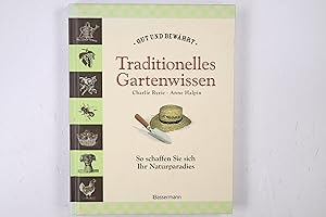 Seller image for GUT UND BEWHRT - TRADITIONELLES GARTENWISSEN. so schaffen Sie sich Ihr Naturparadies for sale by HPI, Inhaber Uwe Hammermller