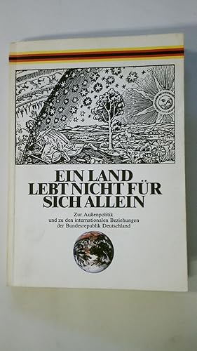 Bild des Verkufers fr EIN LAND LEBT NICHT FR SICH ALLEIN. zum Verkauf von HPI, Inhaber Uwe Hammermller