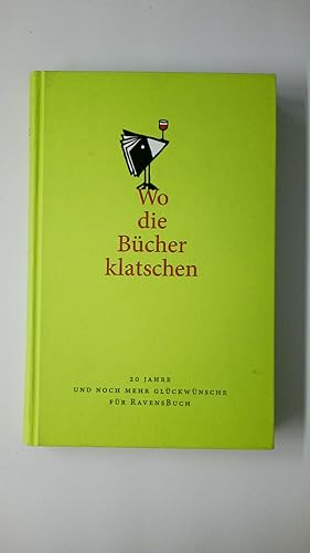 Seller image for WO DIE BCHER KLATSCHEN. 20 JAHRE UND NOCH MEHR GLCKWNSCHE FR RAVENSBUCH. for sale by HPI, Inhaber Uwe Hammermller