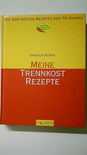 Bild des Verkufers fr MEINE TRENNKOST-REZEPTE. die 500 besten Rezepte aus 10 Jahren ; Original-Summ-Trennkost nach Dr. Hay zum Verkauf von HPI, Inhaber Uwe Hammermller