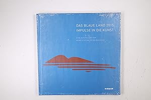 Seller image for DAS BLAUE LAND 2015. Impulse in die Kunst ; eine Ausstellung der Kunststiftung Petra Benteler for sale by HPI, Inhaber Uwe Hammermller