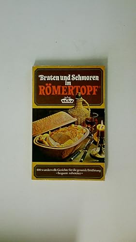 BRATEN UND SCHMOREN IM RÖMERTOPF. 400 wundervolle Gerichte für die gesunde Ernährung - bequem zub...