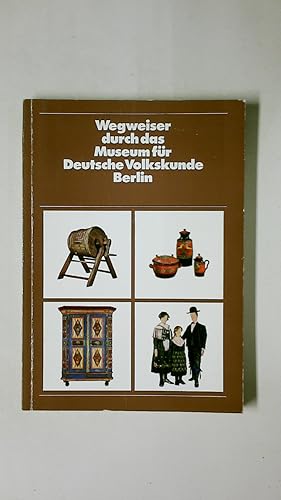 Bild des Verkufers fr WEGWEISER DURCH DAS MUSEUM FR DEUTSCHE VOLKSKUNDE. zum Verkauf von HPI, Inhaber Uwe Hammermller