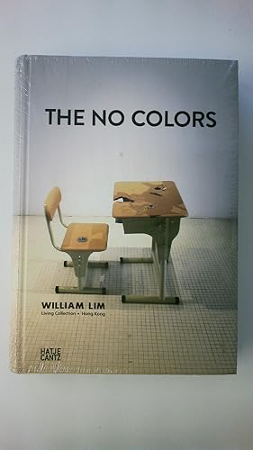 Seller image for THE NO COLORS. William Lim Living Collection, Hong Kong for sale by HPI, Inhaber Uwe Hammermller