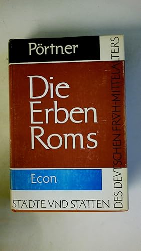 Bild des Verkufers fr DIE ERBEN ROMS. STDTE UND STTTEN DES DEUTSCHEN FRH- MITTELALTERS. zum Verkauf von HPI, Inhaber Uwe Hammermller