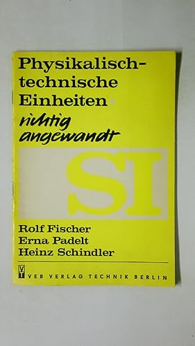 Imagen del vendedor de PHYSIKALISCH-TECHNISCHE EINHEITEN RICHTIG ANGEWANDT. SI a la venta por HPI, Inhaber Uwe Hammermller