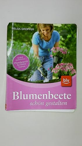 Bild des Verkufers fr BLUMENBEETE SCHN GESTALTEN. einfach nachmachen Pflanzbeispiele fr kleine Grten zum Verkauf von HPI, Inhaber Uwe Hammermller