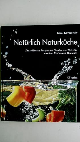 Bild des Verkufers fr NATRLICH NATURKCHE. die schnsten Rezepte mit Gemse und Getreide aus dem Restaurant Menuetto zum Verkauf von HPI, Inhaber Uwe Hammermller