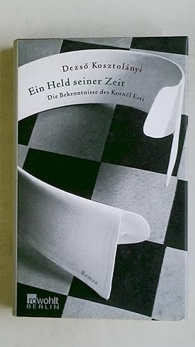 Bild des Verkufers fr EIN HELD SEINER ZEIT. die Bekenntnisse des Kornl Esti ; Roman zum Verkauf von HPI, Inhaber Uwe Hammermller