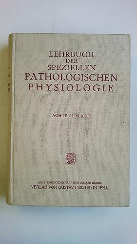 Bild des Verkufers fr LEHRBUCH DER SPEZIELLEN PATHOLOGISCHEN PHYSIOLOGIE FR STUDIERENDE UND RZTE. zum Verkauf von HPI, Inhaber Uwe Hammermller