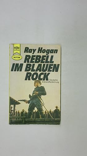 Bild des Verkufers fr REBELL IM BLAUEN ROCK. Western-Roman zum Verkauf von HPI, Inhaber Uwe Hammermller