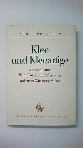 Bild des Verkufers fr KLEE UND KLEEARTIGE ALS KULTURPFLANZEN, WILDPFLANZEN UND UNKRUTER AUF ACKER, WIESE UND WEIDE. zum Verkauf von HPI, Inhaber Uwe Hammermller