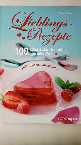 Bild des Verkufers fr LIEBLINGS-REZEPTE. 100 klassische Gerichte aus aller Welt ; mit Tipps und Anekdoten zum Verkauf von HPI, Inhaber Uwe Hammermller