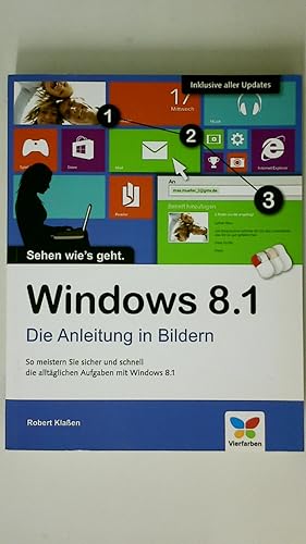 Bild des Verkufers fr WINDOWS 8.1. die Anleitung in Bildern ; so meistern Sie sicher und schnell die alltglichen Aufgaben mit Windows 8.1 zum Verkauf von HPI, Inhaber Uwe Hammermller