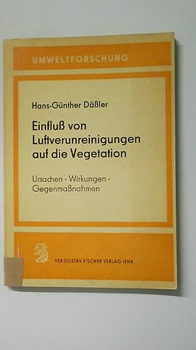 Seller image for EINFLUSS VON LUFTVERUNREINIGUNGEN AUF DIE VEGETATION URSACHEN-WIRKUNGEN-GEGENMASSNAHMEN. for sale by HPI, Inhaber Uwe Hammermller