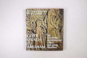 Bild des Verkufers fr GOTT SPRACH ZU ABRAHAM. d. Geschichte d. bibl. Volkes u. seines Glaubens zum Verkauf von HPI, Inhaber Uwe Hammermller