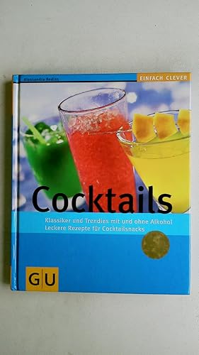 Imagen del vendedor de COCKTAILS. Klassiker und Trendies mit und ohne Alkohol : leckere Rezepte fr Cocktailsnacks a la venta por HPI, Inhaber Uwe Hammermller