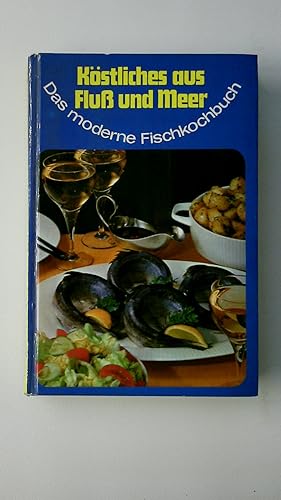 Bild des Verkufers fr KSTLICHES AUS FLUSS UND MEER. das moderne Fischkochbuch zum Verkauf von HPI, Inhaber Uwe Hammermller