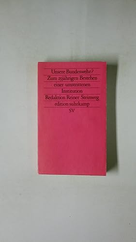 Seller image for UNSERE BUNDESWEHR?. zum 25jhrien Bestehen e. umstrittenen Institution for sale by HPI, Inhaber Uwe Hammermller