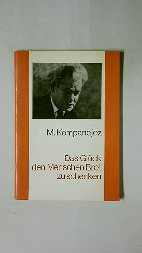 Bild des Verkufers fr DAS GLCK, DEN MENSCHEN BROT ZU SCHENKEN. ber d. Zchter d. Mironowsker Weizensorten, Wassili Nikolajewitsch Remeslo zum Verkauf von HPI, Inhaber Uwe Hammermller