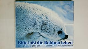 Seller image for BITTE LASST DIE ROBBEN LEBEN. for sale by HPI, Inhaber Uwe Hammermller
