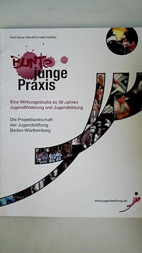 Seller image for BUNTE JUNGE PRAXIS. eine Wirkungsstudie zu 30 Jahren Jugendfrderung und Jugendbildung ; die Projektlandschaft der Jugendstiftung Baden-Wrttemberg for sale by HPI, Inhaber Uwe Hammermller