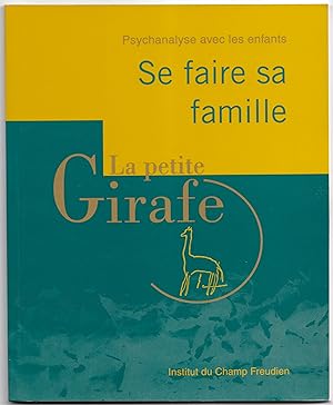 La petite girafe N° 24. Se faire sa famille. Psychanalyse avec les enfants.