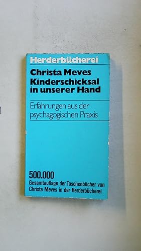 Bild des Verkufers fr KINDERSCHICKSAL IN UNSERER HAND. Erfahrungen aus d. psychagog. Praxis zum Verkauf von HPI, Inhaber Uwe Hammermller