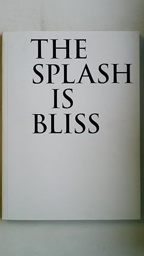 Bild des Verkufers fr THE SPLASH IS BLISS. Claudia Kapp ; anlsslich der Ausstellung Jacqueline Doyen, Claudia Kapp - Preis des Kunstvereins Hannover, 31. Januar - 1. Mrz 2009 zum Verkauf von HPI, Inhaber Uwe Hammermller